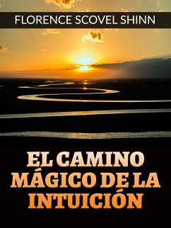 El camino mágico de la Intuición (Traducido) (eBook, ePUB) - Scovel Shinn, Florence