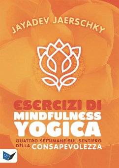 Esercizi di Mindfullness Yogica (eBook, ePUB) - Jaerschky, Jayadev