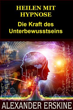 Heilen mit Hypnose (Übersetzt) (eBook, ePUB) - Erskine, Alexander