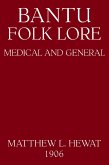 Bantu Folk Lore: Medical And General (eBook, ePUB)