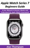 Apple Watch Series 7 Beginners Guide (eBook, ePUB)