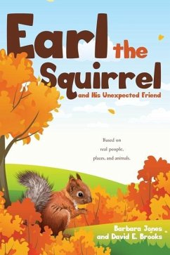 Earl the Squirrel and His Unexpected Friend - Jones, Barbara; Brooks, David E.
