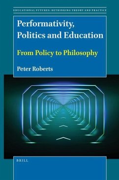 Performativity, Politics and Education - Roberts, Peter