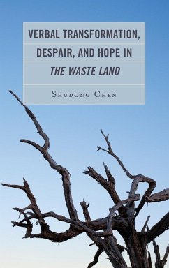 Verbal Transformation, Despair, and Hope in The Waste Land - Chen, Shudong