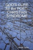 GOD'S CURE for the POST-CHRISTIAN SYNDROME GOD'S CURE for the POST-CHRISTIAN SYNDROME