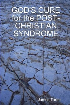 GOD'S CURE for the POST-CHRISTIAN SYNDROME - Tarter, James
