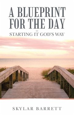 A Blueprint for the Day - Starting It God's Way - Barrett, Skylar