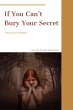 If You Can't Bury Your Secret. Bury... - Bild 1