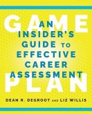 Game Plan: An Insider's Guide to Effective Career Assessment