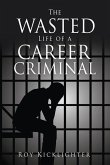 The Wasted Life of a Career Criminal