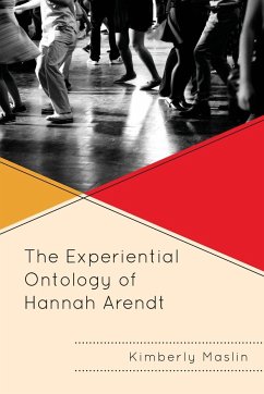 The Experiential Ontology of Hannah Arendt - Maslin, Kimberly