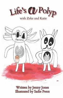 Life's a Polyp: with Zeke and Katie - Jones, Jenny