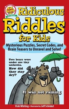 Ridiculous Riddles for Kids: Mysterious Puzzles, Secret Codes, and Brain Teasers to Unravel and Solve! - Whiting, Vicki