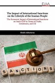 The Impact of International Sanctions on the Lifestyle of the Iranian People: The Economic Impact of International Sanctions on Iran's GDP in Terms of