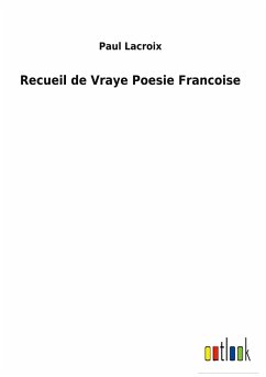 Recueil de Vraye Poesie Francoise - Lacroix, Paul