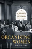 Organizing Women: Home, Work, and the Institutional Infrastructure of Print in Twentieth-Century America
