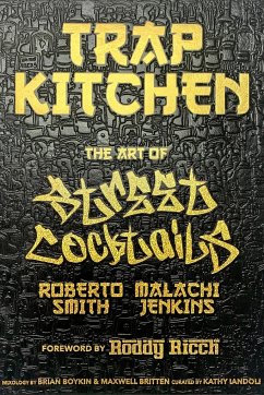 Trap Kitchen: The Art of Street Cocktails - Jenkins, Malachi; Smith, Roberto; Boykin, Brian
