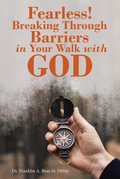 Fearless! Breaking Through Barriers in Your Walk with God - Bray Sr DMin, Franklin A.