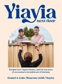 Yiayia Next Door: Recipes from Yiayia's Kitchen, and the True Story of One Woman's Incredible Act of Kindness