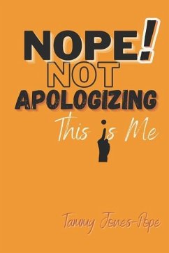 NOPE! NOT APOLOGIZING This Is Me - Jones Pope, Tammy