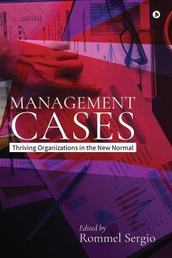 Management Cases: Thriving Organizations in the New Normal - Rommel Sergio
