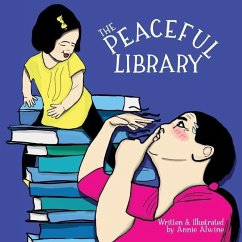 The Peaceful Library: Practicing Positive Behavior in a Library - Alwine, Annie