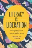 Literacy Is Liberation: Working Toward Justice Through Culturally Relevant Teaching