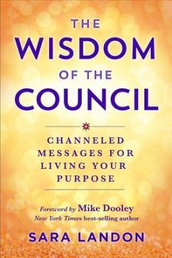 The Wisdom of the Council: Channeled Messages for Living Your Purpose - Landon, Sara