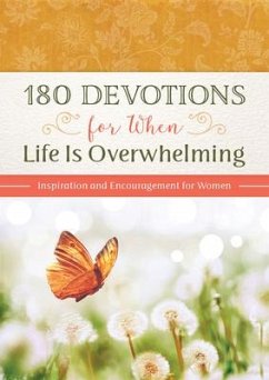 180 Devotions for When Life Is Overwhelming: Inspiration and Encouragement for Women - Bernstein, Hilary