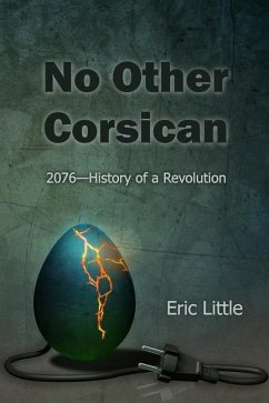 No Other Corsican: 2076-History of a Revolution - Little, Eric