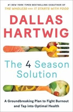 The 4 Season Solution: A Groundbreaking Plan to Fight Burnout and Tap Into Optimal Health - Hartwig, Dallas
