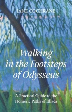 Walking in the Footsteps of Odysseus - Cochrane, Jane