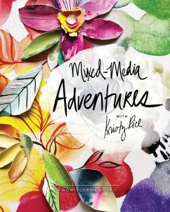 Mixed-Media Adventures with Kristy Rice - Rice, Kristy