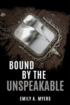 Bound by the Unspeakable - Myers, Emily A.