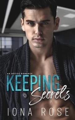 Keeping Secrets: An Office Romance - Creations, Is; Rose, Iona