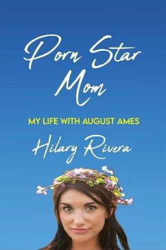 Porn Star Mom: My Life With August Ames - Rivera, Hilary