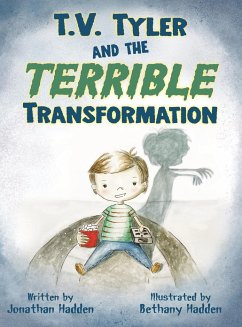 T.V. Tyler and the Terrible Transformation - Hadden, Jonathan