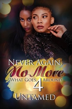 Never Again, No More 4: What Goes Around - Untamed