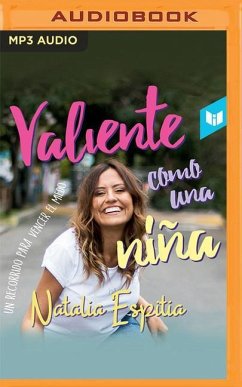 Valiente Como Una Niña: Un Recorrido Para Vencer El Miedo - Espitia, Natalia