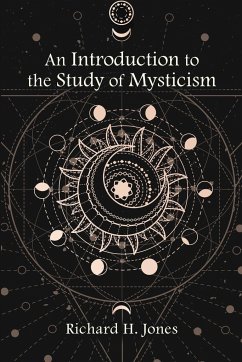 An Introduction to the Study of Mysticism - Jones, Richard H.