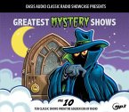 Greatest Mystery Shows, Volume 10: Ten Classic Shows from the Golden Era of Radio Greatest Mystery Shows, Volume 10: Ten Classic Shows from the Golden Era of Radio