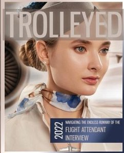 Trolleyed: Navigating the endless runway of cabin crew interviews: Flight Attendant Career Guide - Wells, Debbie