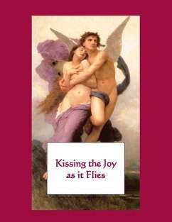 Kissing the Joy as It Flies: Letters to the Beloved - Payne, Douglas; Cameron, Shobha