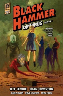 Black Hammer Omnibus Volume 1 - Lemire, Jeff; Ormston, Dean; Nguyen, Dustin