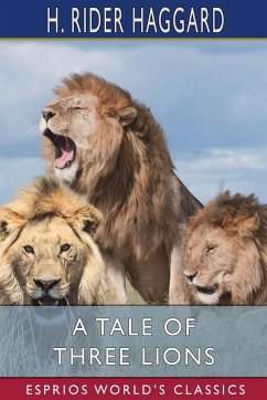 A Tale of Three Lions (Esprios Classics) - Haggard, H. Rider