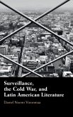 Surveillance, the Cold War, and Latin American Literature
