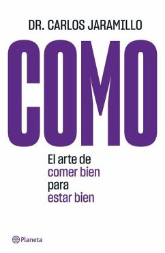 Como: El Arte de Comer Bien Para Estar Bien - Jaramillo, Carlos