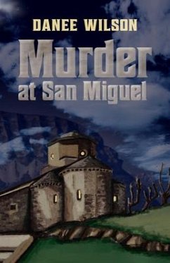 Murder at San Miguel - Wilson, Danee