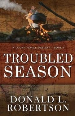 Troubled Season: A Logan Family Western - Book 5 - Robertson, Donald L.