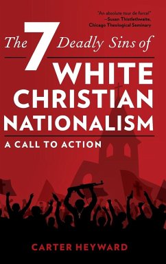 The Seven Deadly Sins of White Christian Nationalism - Heyward, Carter